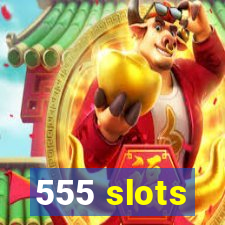 555 slots